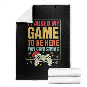 Funny Christmas Gaming Throw Blanket I Paused My Game To Be Here For Christmas TS11 Black Print Your Wear