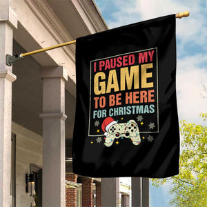 Funny Christmas Gaming Garden Flag I Paused My Game To Be Here For Christmas TS11 Print Your Wear