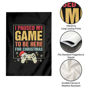 Funny Christmas Gaming Garden Flag I Paused My Game To Be Here For Christmas TS11 Print Your Wear