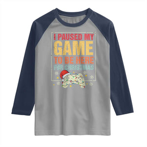 Funny Christmas Gaming Raglan Shirt I Paused My Game To Be Here For Christmas TS11 Sport Gray Navy Print Your Wear