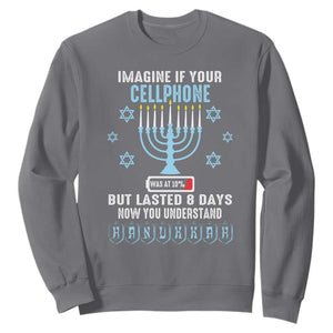 Funny Hanukkah Sweatshirt Imagine If Your Cellphone Was At 10% But Lasted 8 Days Menorah TS11 Charcoal Print Your Wear