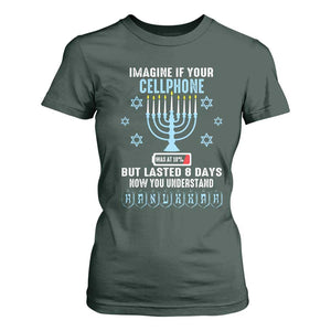 Funny Hanukkah T Shirt For Women Imagine If Your Cellphone Was At 10% But Lasted 8 Days Menorah TS11 Dark Forest Green Print Your Wear
