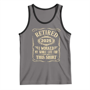 Retired 2025 I Worked My Whole Life For This Tank Top TS11 Deep Heather Black Print Your Wear