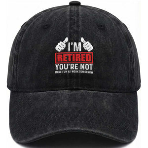 Funny Retirement I'm Retired You're Not Have Fun At Work Tomorrow Washed Cotton Baseball Cap