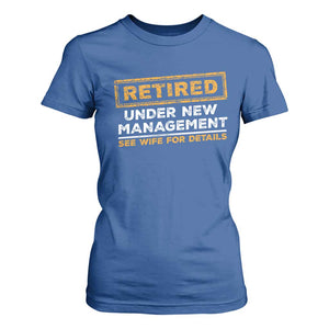Funny Retirement T Shirt For Women Retired Under New Management See Wife For Details TS11 Royal Blue Print Your Wear