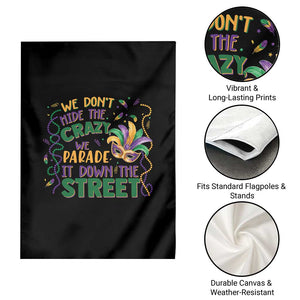We Dont Hide The Crazy We Parade It Down The Street Mardi Gras Garden Flag TS11 Print Your Wear