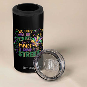 We Dont Hide The Crazy We Parade It Down The Street Mardi Gras 4 in 1 Can Cooler Tumbler TS11 Print Your Wear