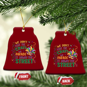 We Dont Hide The Crazy We Parade It Down The Street Mardi Gras Ceramic Ornament TS11 Print Your Wear