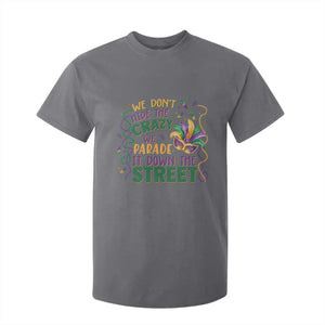 We Dont Hide The Crazy We Parade It Down The Street Mardi Gras T Shirt For Kid TS11 Charcoal Print Your Wear