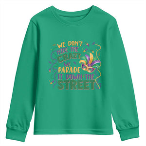We Dont Hide The Crazy We Parade It Down The Street Mardi Gras Youth Sweatshirt TS11 Irish Green Print Your Wear