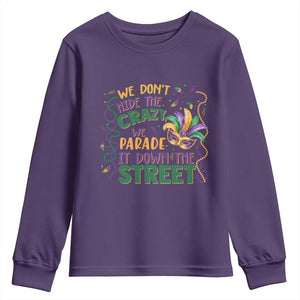 We Dont Hide The Crazy We Parade It Down The Street Mardi Gras Youth Sweatshirt TS11 Purple Print Your Wear