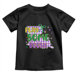 Play Some Boosie Mardi Gras Toddler T Shirt Funny Fat Tuesday Coquette Louisiana Carnival TS11 Black Print Your Wear