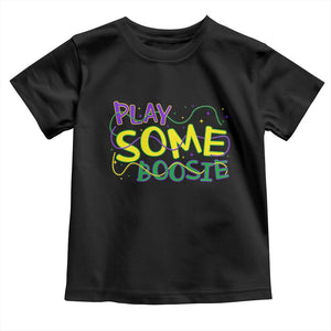 Funny Play Some Boosie Mardi Gras Toddler T Shirt Beads Carnival Louisiana TS11 Black Print Your Wear