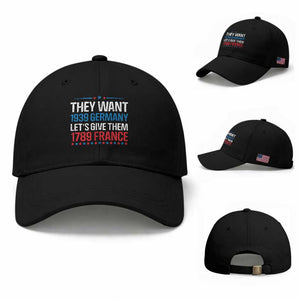 Funny They Want 1939 Germany Let's Give Them 1789 France Baseball Cap Political History TS11 Baseball Cap Universal Fit Black Print Your Wear