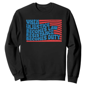 When Injustice Becomes Law Resistance Becomes Duty Sweatshirt Thomas Jefferson Quotes TS11 Black Print Your Wear