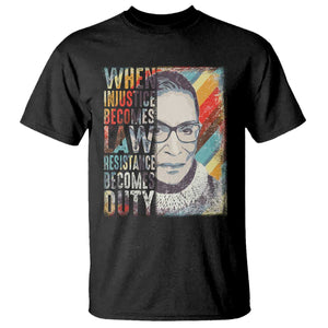 When Injustice Becomes Law Resistance Becomes Duty T Shirt RBG Quote TS11 Black Print Your Wear