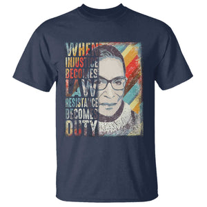When Injustice Becomes Law Resistance Becomes Duty T Shirt RBG Quote TS11 Navy Print Your Wear