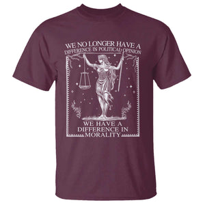 We No Longer Have A Difference In Political Opinion T Shirt Justice Political TS11 Maroon Print Your Wear