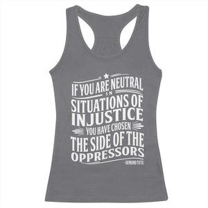 If You Are Neutral In Situations Of Injustice You Have Chosen The Side Of The Oppressors Racerback Tank Top Demond Tutu Quotes TS11 Charcoal Print Your Wear