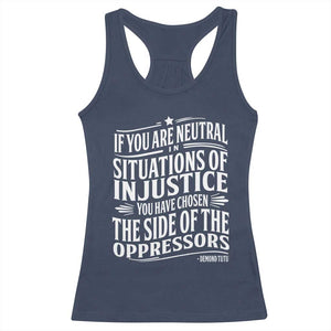 If You Are Neutral In Situations Of Injustice You Have Chosen The Side Of The Oppressors Racerback Tank Top Demond Tutu Quotes TS11 Navy Print Your Wear