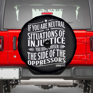 If You Are Neutral In Situations Of Injustice You Have Chosen The Side Of The Oppressors Spare Tire Cover Demond Tutu Quotes TS11 Black Print Your Wear