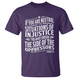 If You Are Neutral In Situations Of Injustice You Have Chosen The Side Of The Oppressors T Shirt Demond Tutu Quotes TS11 Purple Print Your Wear