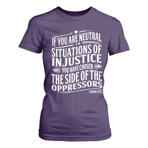 If You Are Neutral In Situations Of Injustice You Have Chosen The Side Of The Oppressors T Shirt For Women Demond Tutu Quotes TS11 Purple Print Your Wear