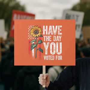 Have The Day You Voted For Protest Sign Vintage American Flag Sunflower TS11 Horizontal 18" × 24" Orange Print Your Wear