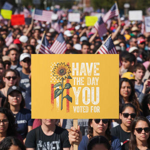 Have The Day You Voted For Protest Sign Vintage American Flag Sunflower TS11 Horizontal 18" × 24" Yellow Print Your Wear