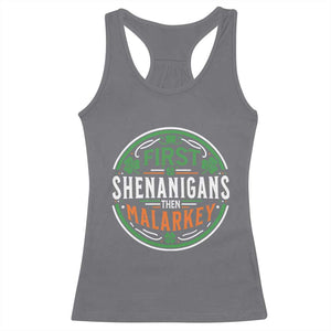Funny First Shenanigans Then Malarkey Racerback Tank Top Irish Shamrock St Patrick's Day TS11 Charcoal Print Your Wear