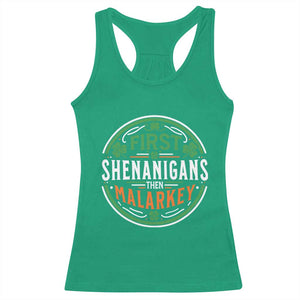 Funny First Shenanigans Then Malarkey Racerback Tank Top Irish Shamrock St Patrick's Day TS11 Irish Green Print Your Wear