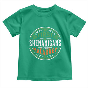 Funny First Shenanigans Then Malarkey Toddler T Shirt Irish Shamrock St Patrick's Day TS11 Irish Green Print Your Wear