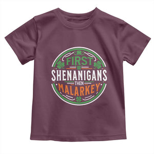 Funny First Shenanigans Then Malarkey Toddler T Shirt Irish Shamrock St Patrick's Day TS11 Maroon Print Your Wear
