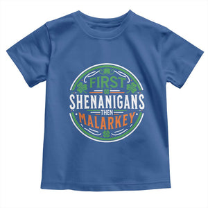 Funny First Shenanigans Then Malarkey Toddler T Shirt Irish Shamrock St Patrick's Day TS11 Royal Blue Print Your Wear