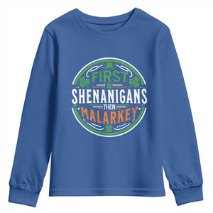 Funny First Shenanigans Then Malarkey Youth Sweatshirt Irish Shamrock St Patrick's Day TS11 Royal Blue Print Your Wear