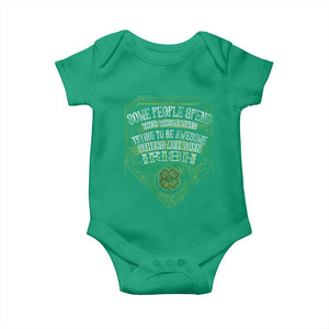 Funny Irish Pride Baby Onesie Some People Spend Their Whole Lives Trying To Be Awesome Others Are Born Irish TS11 Irish Green Print Your Wear