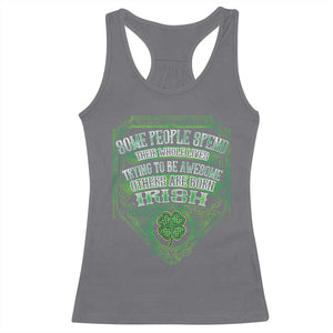 Funny Irish Pride Racerback Tank Top Some People Spend Their Whole Lives Trying To Be Awesome Others Are Born Irish TS11 Charcoal Print Your Wear