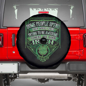 Funny Irish Pride Spare Tire Cover Some People Spend Their Whole Lives Trying To Be Awesome Others Are Born Irish TS11 Black Print Your Wear