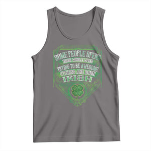 Funny Irish Pride Tank Top Some People Spend Their Whole Lives Trying To Be Awesome Others Are Born Irish TS11 Deep Heather Print Your Wear