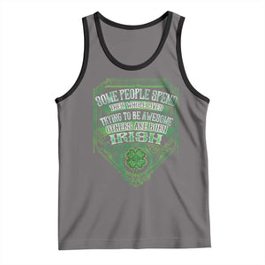 Funny Irish Pride Tank Top Some People Spend Their Whole Lives Trying To Be Awesome Others Are Born Irish TS11 Deep Heather Black Print Your Wear