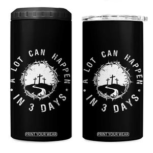 A Lot Can Happen In 3 Days 4 in 1 Can Cooler Tumbler Vintage Crown Of Thorns Easter Day Good Friday Religious Christian TS11 One Size: 16 oz Black Print Your Wear