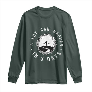 A Lot Can Happen In 3 Days Long Sleeve Shirt Vintage Crown Of Thorns Easter Day Good Friday Religious Christian TS11 Dark Forest Green Print Your Wear