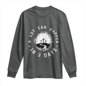 A Lot Can Happen In 3 Days Long Sleeve Shirt Vintage Crown Of Thorns Easter Day Good Friday Religious Christian TS11 Dark Heather Print Your Wear