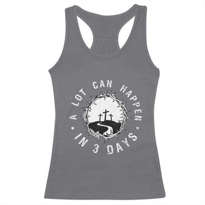 A Lot Can Happen In 3 Days Racerback Tank Top Vintage Crown Of Thorns Easter Day Good Friday Religious Christian TS11 Charcoal Print Your Wear