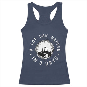 A Lot Can Happen In 3 Days Racerback Tank Top Vintage Crown Of Thorns Easter Day Good Friday Religious Christian TS11 Navy Print Your Wear