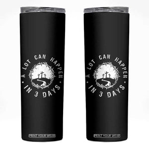 A Lot Can Happen In 3 Days Skinny Tumbler Vintage Crown Of Thorns Easter Day Good Friday Religious Christian TS11 Black Print Your Wear