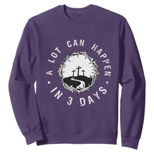 A Lot Can Happen In 3 Days Sweatshirt Vintage Crown Of Thorns Easter Day Good Friday Religious Christian TS11 Purple Print Your Wear