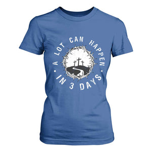 A Lot Can Happen In 3 Days T Shirt For Women Vintage Crown Of Thorns Easter Day Good Friday Religious Christian TS11 Royal Blue Print Your Wear