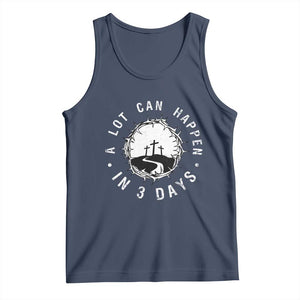 A Lot Can Happen In 3 Days Tank Top Vintage Crown Of Thorns Easter Day Good Friday Religious Christian TS11 Navy Print Your Wear