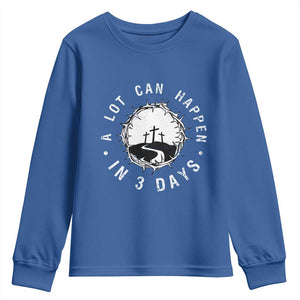 A Lot Can Happen In 3 Days Youth Sweatshirt Vintage Crown Of Thorns Easter Day Good Friday Religious Christian TS11 Royal Blue Print Your Wear